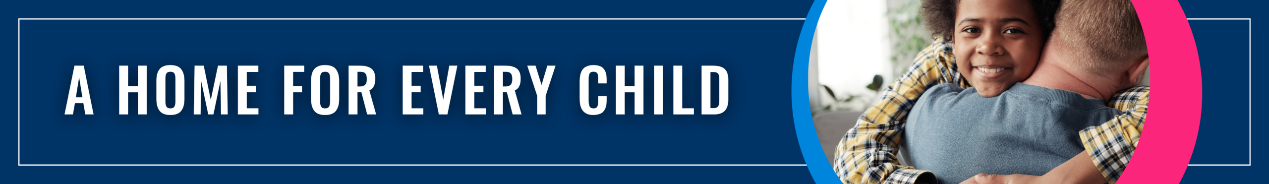 "A Home for Every Child" Banner